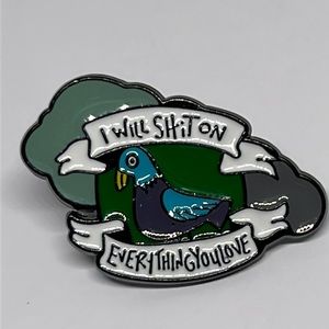 Bird I will sh*t on eveything you own.‎ Funny brooch lapel pin backpack pin